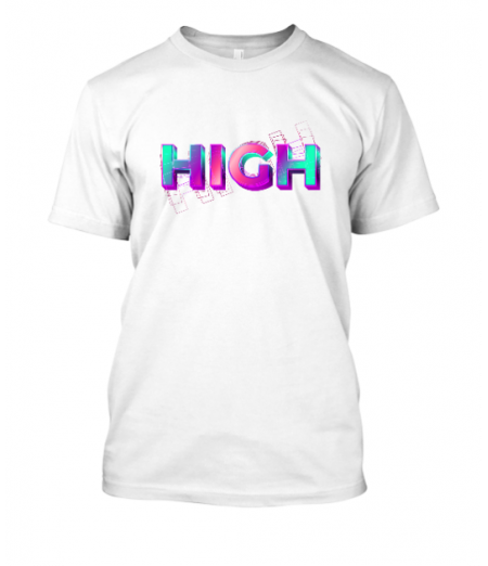 High unisex tshirt