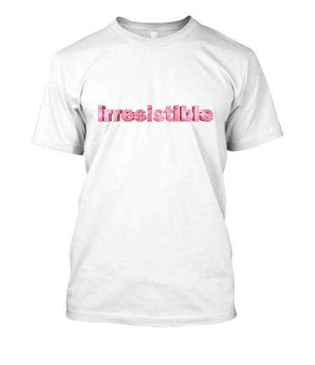 irresistible women tshirt