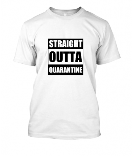 Straight outta quarantine - unisex tshirt
