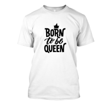 Born to be Queen women tshirt Born to be Queen women tshirt