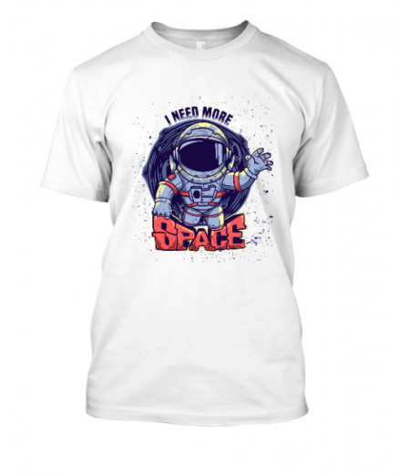 I need more space unisex tshirt