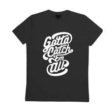 Gotta Catch Em All Gotta Catch Em All